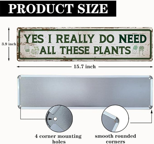 Funny Garden Metal Tin Sign, Yes I Really Do Need All These Plants, Vintage Farmhouse Outdoor Wall Decor, for Garden Shed Porch Fence Yard, Ideal for Gardening Lovers, 15.7 x 3.9 Inches