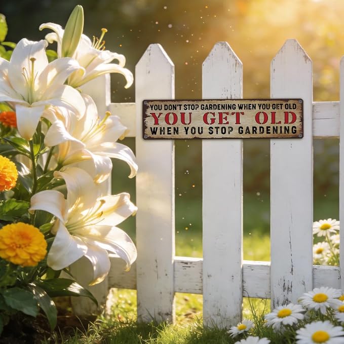 Garden Metal Tin Sign, Rustic Farmhouse Wall Art, You Don’t Stop Gardening When You Get Old Sign, Gardening Quote Decor, for Garden Yard Fence Porch, Vintage Outdoor Decoration, 15.7 x 3.9 Inches