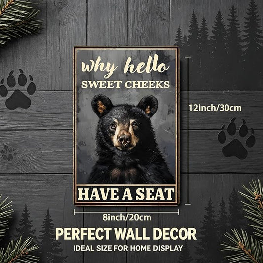 Metal Signs Why Hello Sweet Cheeks Have A Seat Black Bear Vintage Tin Sign for Home Office Kitchen Bar Cafe Garden Wall Decor 12x8 Inch