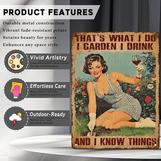 Garden Sign That's What I Do I Garden I Drink and I Know Things Metal Tin Sign for Outdoor Indoor Home Wall Decorative 12 * 16inch