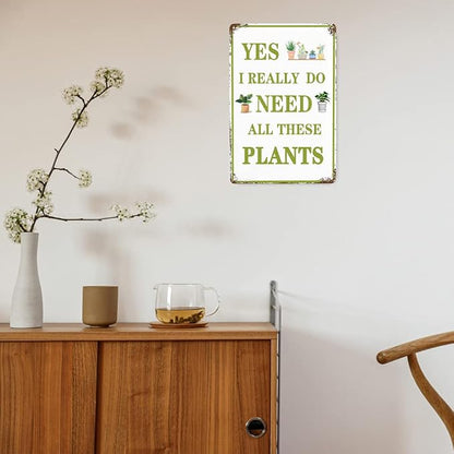 Funny Garden Signs Vintage Metal Tin Sign Plant Poster Yes I Really Do Need All These Plants Sign Gardening Signs Farmhouse Garden Plant Signs Wall Decor