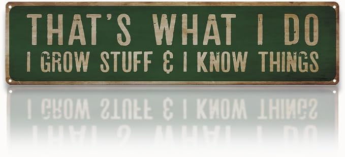 Garden Metal Tin Sign, Rustic Farmhouse Decor, That’s What I Do I Grow Stuff Sign, Funny Gardening Wall Art, for Yard Fence Door Porch, Indoor Outdoor Garden Decoration, 15.7 x 3.9 Inches
