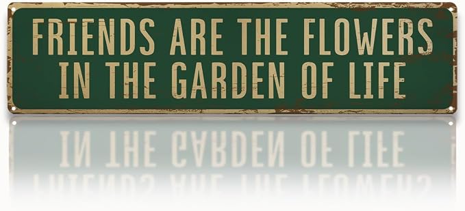 Garden Metal Tin Sign, Vintage Farmhouse Decor, Friends Are the Flowers in the Garden of Life Quote, Gardening Wall Art for Yard Fence Door Porch, Rustic Indoor Outdoor Decoration, 15.7 x 3.9 Inches