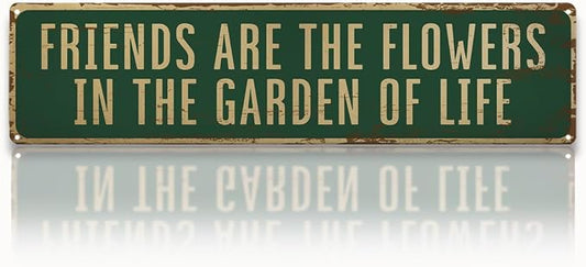 Garden Metal Tin Sign, Vintage Farmhouse Decor, Friends Are the Flowers in the Garden of Life Quote, Gardening Wall Art for Yard Fence Door Porch, Rustic Indoor Outdoor Decoration, 15.7 x 3.9 Inches
