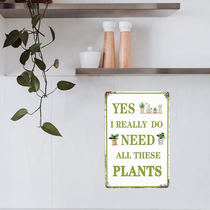 Funny Garden Signs Vintage Metal Tin Sign Plant Poster Yes I Really Do Need All These Plants Sign Gardening Signs Farmhouse Garden Plant Signs Wall Decor