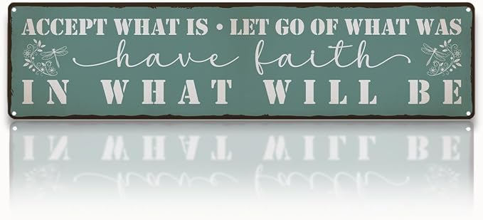 Garden Metal Tin Sign, Vintage Inspirational Quote Decor, Accept What Is Have Faith Wall Art, for Garden Yard Porch Fence, Rustic Outdoor Indoor Metal Sign, 15.7 x 3.9 Inches