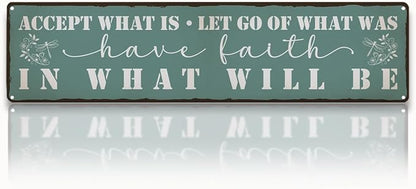 Garden Metal Tin Sign, Vintage Inspirational Quote Decor, Accept What Is Have Faith Wall Art, for Garden Yard Porch Fence, Rustic Outdoor Indoor Metal Sign, 15.7 x 3.9 Inches