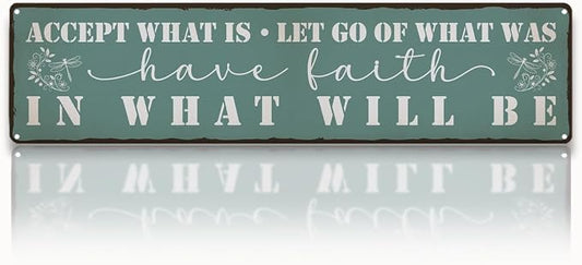 Garden Metal Tin Sign, Vintage Inspirational Quote Decor, Accept What Is Have Faith Wall Art, for Garden Yard Porch Fence, Rustic Outdoor Indoor Metal Sign, 15.7 x 3.9 Inches