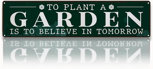 Garden Metal Tin Sign, To Plant a Garden Is to Believe in Tomorrow, Inspirational Vintage Rustic Outdoor Wall Decor, for Porch Yard Patio Fence, Gift for Gardening Lover, 15.7 x 3.9 Inches