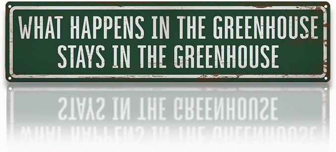 Greenhouse Metal Tin Sign, Rustic Farmhouse Garden Decor, What Happens in the Greenhouse Stays Sign, Vintage Garden Wall Art, for Greenhouses Yard Fence Porch,15.7 x 3.9 Inches