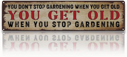 Garden Metal Tin Sign, Rustic Farmhouse Wall Art, You Don’t Stop Gardening When You Get Old Sign, Gardening Quote Decor, for Garden Yard Fence Porch, Vintage Outdoor Decoration, 15.7 x 3.9 Inches