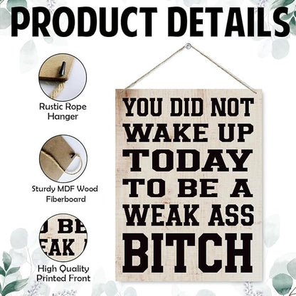Funny Gym Signs Wall Decor - You did Not Wake up Today to Be a Weak Ass Bitch, Motivational Wall Decor, Rustic Hanging Decorations for Fitness Workout Room, Gift for Woman Man Gym Enthusiast