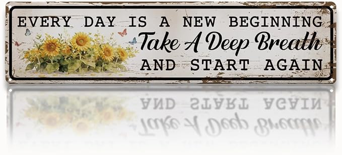 Garden Metal Tin Sign, Vintage Farmhouse Decor, Every Day Is a New Beginning, Sunflower for Yard Fence Porch, Inspirational Indoor Outdoor Rustic Farmhouse Decor, 15.7 x 3.9 Inches
