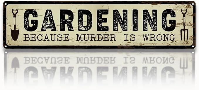 Garden Metal Tin Sign, Funny Garden Decor, Gardening Because Murder Is Wrong Sign, Vintage Farmhouse Wall Art, for Yard Fence Door Porch, Indoor Outdoor Gardens Decoration, 15.7 x 3.9 Inches