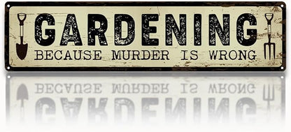 Garden Metal Tin Sign, Funny Garden Decor, Gardening Because Murder Is Wrong Sign, Vintage Farmhouse Wall Art, for Yard Fence Door Porch, Indoor Outdoor Gardens Decoration, 15.7 x 3.9 Inches