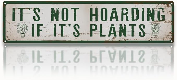 Funny Garden Metal Tin Sign, It’s Not Hoarding If It’s Plants, Vintage Farmhouse Outdoor Wall Decor, for Garden Shed Greenhouse Porch Fence, for Gardening Lovers, 15.7 x 3.9 Inches