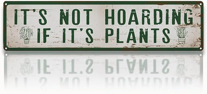 Funny Garden Metal Tin Sign, It’s Not Hoarding If It’s Plants, Vintage Farmhouse Outdoor Wall Decor, for Garden Shed Greenhouse Porch Fence, for Gardening Lovers, 15.7 x 3.9 Inches