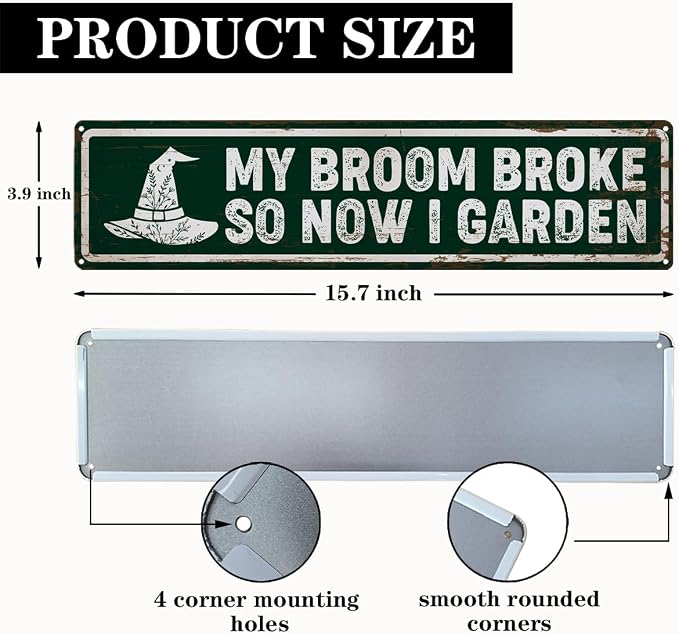 Garden Metal Tin Sign, Rustic Farmhouse Decor, My Broom Broke So Now I Garden, Gardening Wall Art, for Yard Fence Porch, Funny Indoor Outdoor Decoration, 15.7 x 3.9 Inches