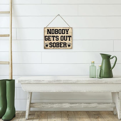 Funny Drinking Sign, Wooden Hanging Sign - Nobody Gets Out Sober, Rustic Hanging Wood Plaque Signs, Man Cave Decor, Home Bar Cafe Club Garage Wall Art, Funny Kitchen Art, Farmhouse Decor