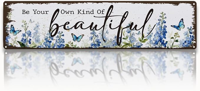 Garden Metal Tin Sign, Vintage Farmhouse Decor, Be Your Own Kind of Beautiful, Butterfly Floral for Yard Fence Porch, Inspirational Indoor Outdoor Garden Decoration, 15.7 x 3.9 Inches