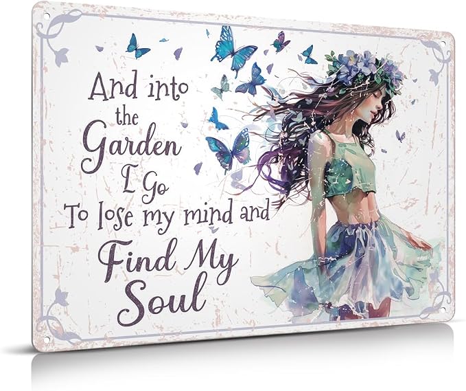 Funny Garden Decor Gardening Gifts for Women And Into The Garden I Go To Lose My Mind And Find My Soul Metal Sign 12"x8"