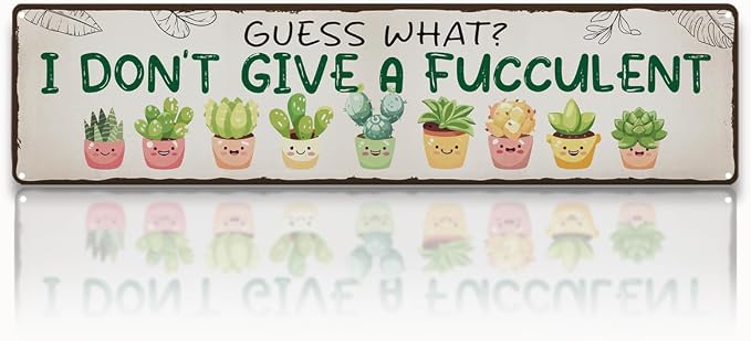 Funny Garden Metal Tin Sign, Guess What? I Don’t Give A Fucculent Sign, Vintage Rustic Outdoor Wall Decor, for Porch Patio Yard, Ideal for Succulent lovers, 15.7 x 3.9 Inches