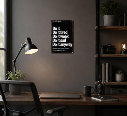 Do It Anyway Motivational Metal Sign, Black White Consistency Quote Wall Decor, Inspirational Resilience Plaque for Home Gym Office Workout Room Man Cave Dorm Decor 8x12 Inch