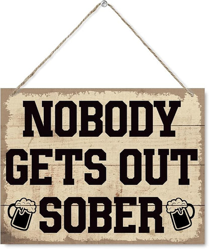 Funny Drinking Sign, Wooden Hanging Sign - Nobody Gets Out Sober, Rustic Hanging Wood Plaque Signs, Man Cave Decor, Home Bar Cafe Club Garage Wall Art, Funny Kitchen Art, Farmhouse Decor