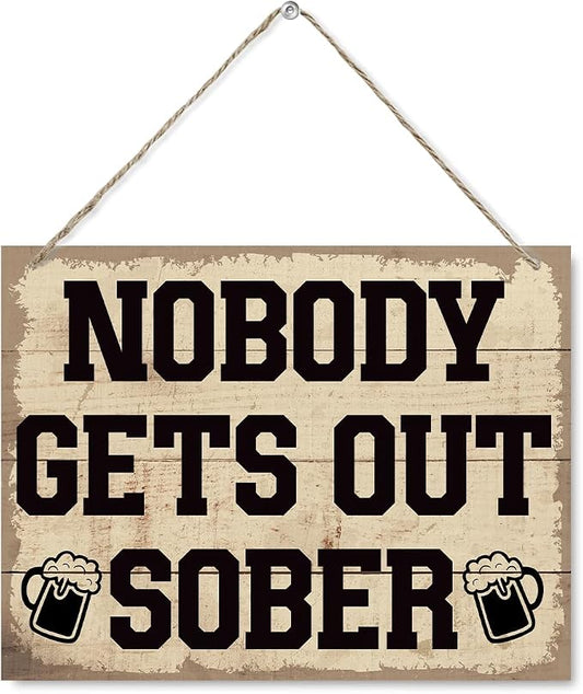 Funny Drinking Sign, Wooden Hanging Sign - Nobody Gets Out Sober, Rustic Hanging Wood Plaque Signs, Man Cave Decor, Home Bar Cafe Club Garage Wall Art, Funny Kitchen Art, Farmhouse Decor