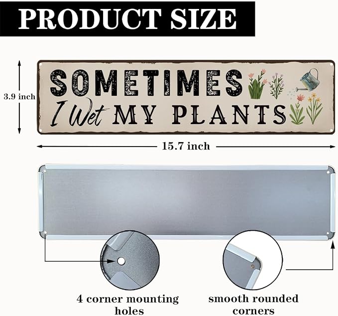 Garden Metal Tin Sign, Funny Gardening Decor, Sometimes I Wet My Plants Sign, Vintage Farmhouse Wall Art, for Yard Fence Door Porch, Indoor Outdoor Garden Decoration, 15.7 x 3.9 Inches
