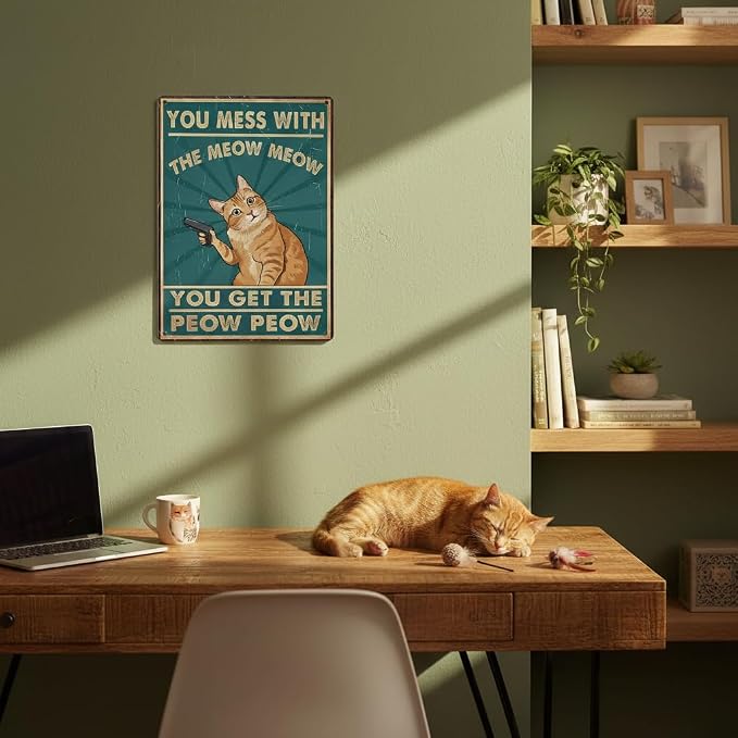 Funny Cat Sign Vintage Cat Wall Art Cat Metal Tin Signs Cat Decor Gifts For Cat Lovers Cat Posters You Mess With The Meow Meow You Get The Peow Peow Sign 8" x 12" (0.8mm Thick)
