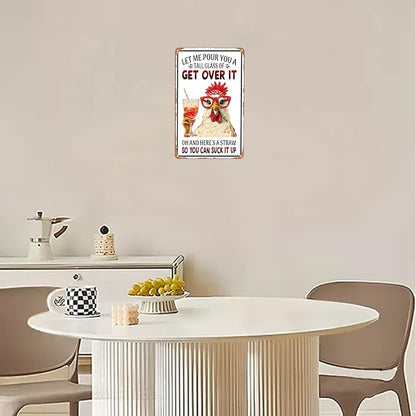 Metal Signs Chicken Let Me Pour You A Tall Glass Of Get Over It Aluminum Tin Signs For Living Room Cafe Kitchen Bar Office Wall Decor 12×8 Inch