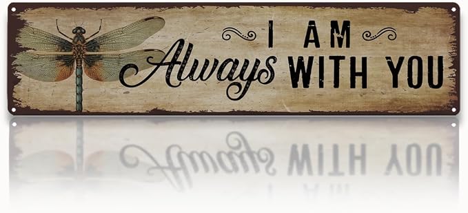 Garden Metal Tin Sign, Vintage Farmhouse Decor, I Am Always With You Sign, Dragonfly Wall Art, for Yard Fence Porch, Rustic Indoor Outdoor Garden Decoration, 15.7 x 3.9 Inches