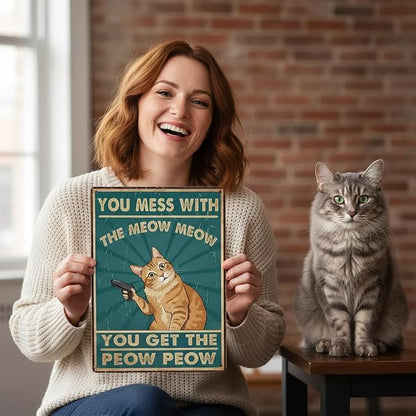 Funny Cat Sign Vintage Cat Wall Art Cat Metal Tin Signs Cat Decor Gifts For Cat Lovers Cat Posters You Mess With The Meow Meow You Get The Peow Peow Sign 8" x 12" (0.8mm Thick)