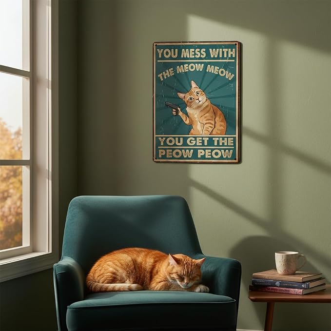 Funny Cat Sign Vintage Cat Wall Art Cat Metal Tin Signs Cat Decor Gifts For Cat Lovers Cat Posters You Mess With The Meow Meow You Get The Peow Peow Sign 8" x 12" (0.8mm Thick)
