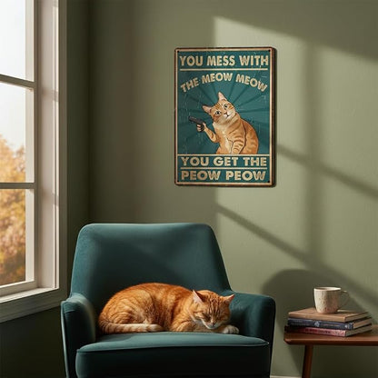 Funny Cat Sign Vintage Cat Wall Art Cat Metal Tin Signs Cat Decor Gifts For Cat Lovers Cat Posters You Mess With The Meow Meow You Get The Peow Peow Sign 8" x 12" (0.8mm Thick)