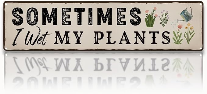 Garden Metal Tin Sign, Funny Gardening Decor, Sometimes I Wet My Plants Sign, Vintage Farmhouse Wall Art, for Yard Fence Door Porch, Indoor Outdoor Garden Decoration, 15.7 x 3.9 Inches