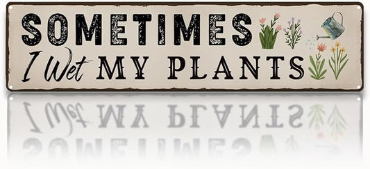 Garden Metal Tin Sign, Funny Gardening Decor, Sometimes I Wet My Plants Sign, Vintage Farmhouse Wall Art, for Yard Fence Door Porch, Indoor Outdoor Garden Decoration, 15.7 x 3.9 Inches