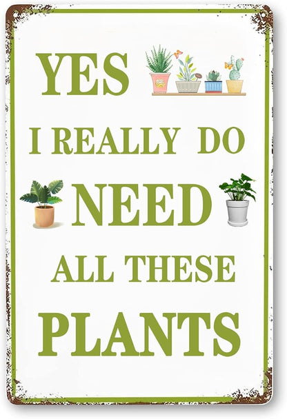 Funny Garden Signs Vintage Metal Tin Sign Plant Poster Yes I Really Do Need All These Plants Sign Gardening Signs Farmhouse Garden Plant Signs Wall Decor