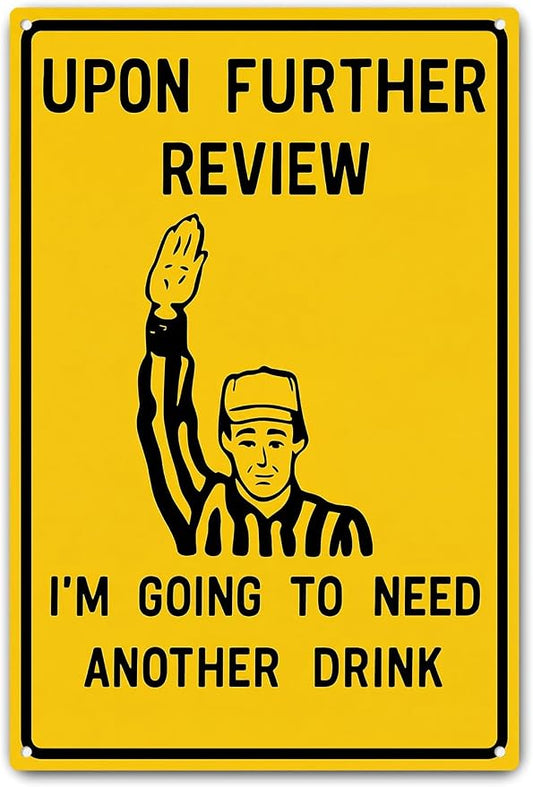 Upon Further Review Funny Football Referee Metal Sign, Sports Bar Humor Wall Decor, Retro Bar Cart Themed Plaque for Man Cave Home Bar Garage Game Room Basement Decor 8x12 Inch