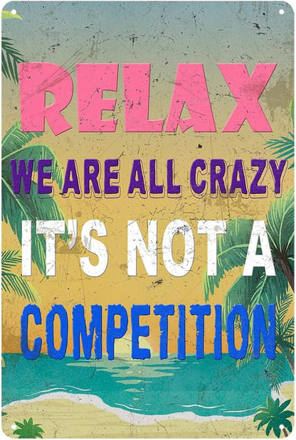 Funny Metal Tin Signs Pool Signs And Decor Outdoor Bar Sign Funny Sarcastic Work Office Decor Relax We Are All Crazy It Isn'T A Competition Relax Beach Sign 12x8 Inch