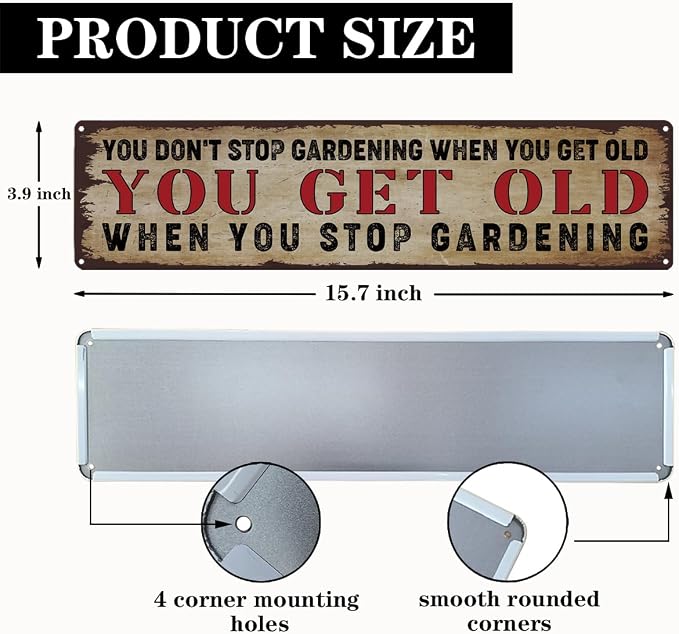 Garden Metal Tin Sign, Rustic Farmhouse Wall Art, You Don’t Stop Gardening When You Get Old Sign, Gardening Quote Decor, for Garden Yard Fence Porch, Vintage Outdoor Decoration, 15.7 x 3.9 Inches