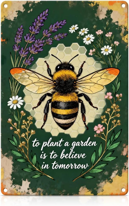 Funny Bee and Flowers Outdoor Garden Metal Tin Sign To Plant A Garden Is To Believe In Tomorrow Wall Art for Outdoor Garden Yard Farmhouse Wall Decor