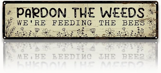 Funny Metal Tin Sign, Pardon the Weeds We are Feeding the Bees Sign, Vintage Farmhouse Wall Art, for Garden Yard Fence Porch, Rustic Outdoor Garden Decoration, 15.7 x 3.9 Inches