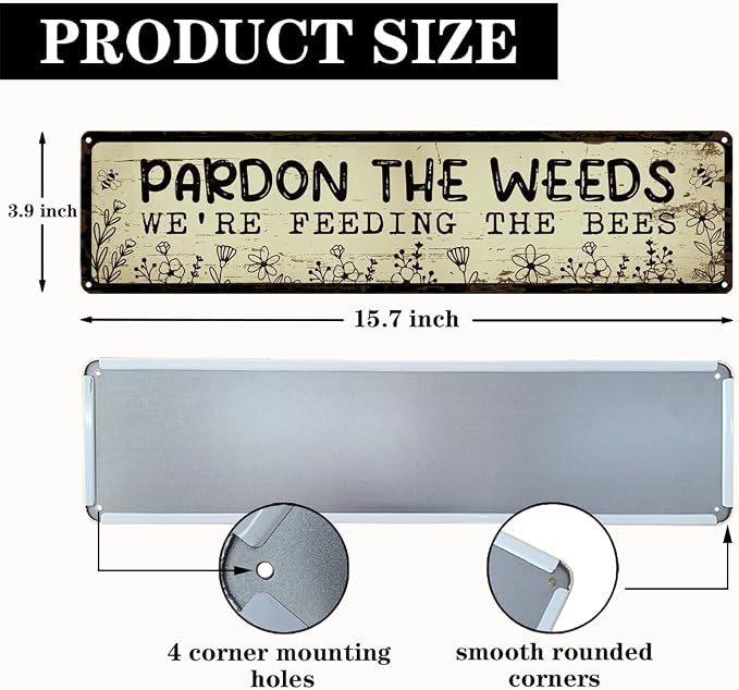 Funny Metal Tin Sign, Pardon the Weeds We are Feeding the Bees Sign, Vintage Farmhouse Wall Art, for Garden Yard Fence Porch, Rustic Outdoor Garden Decoration, 15.7 x 3.9 Inches