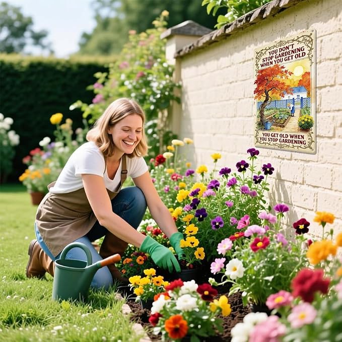 Inspirational Garden Outdoor Metal Tin Sign You Don’t Stop Gardening When You Get Old Outdoor Garden Wall Art for,Motivation Gardening Gift for Women Plant Lovers