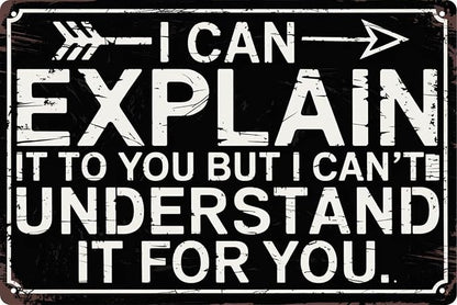 Funny Sarcastic Engineer Office Wall Sign Can Explain It To You But Cant Understand It For You Plaque 8x12 in Metal Sign Room Decor Gift For Friends