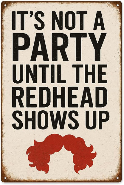 Funny Bar Party Redhead Sign –“IT’S NOT A PARTY UNTIL THE REDHEAD SHOWS UP” Retro Wall Decor for Home Bar, Game Room, or Party Space – Humorous Gift for Redheads, Friends, and Fun Lovers (Redhead)