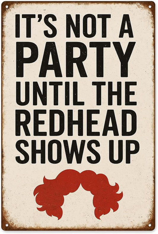 Funny Bar Party Redhead Sign –“IT’S NOT A PARTY UNTIL THE REDHEAD SHOWS UP” Retro Wall Decor for Home Bar, Game Room, or Party Space – Humorous Gift for Redheads, Friends, and Fun Lovers (Redhead)