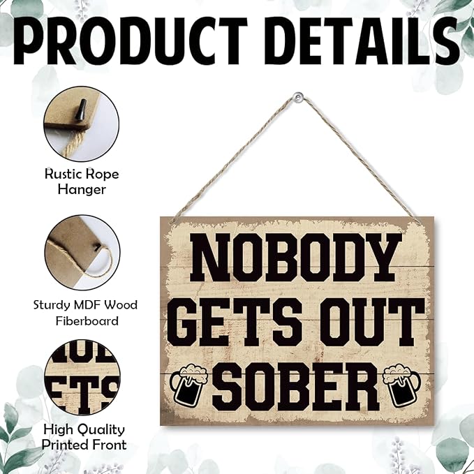 Funny Drinking Sign, Wooden Hanging Sign - Nobody Gets Out Sober, Rustic Hanging Wood Plaque Signs, Man Cave Decor, Home Bar Cafe Club Garage Wall Art, Funny Kitchen Art, Farmhouse Decor
